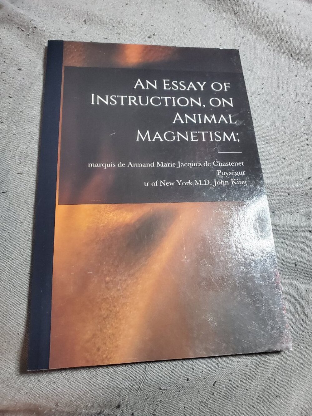 An Essay of Instruction, on Animal Magnetism; (Paperback or Softback)